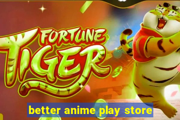 better anime play store